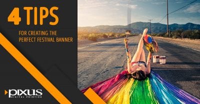 Four Tips For Creating The Perfect Festival Banner